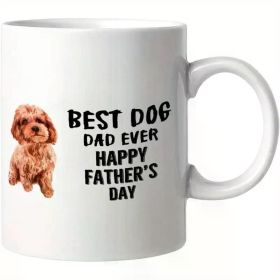 Best Dog Dad Ever Happy Father'S Day Dog Mug Funny Coffee Mug Novelty Tea Cup Ceramic 11 Ounce Father'S Day (Color: White)
