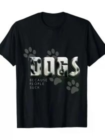 Men'S T-shirt 220g 100% Cotton - Dogs because people suck, Love Dogs Funny Gift T-Shirt (Color: Black, size: L)
