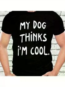 Funny 'My Dog Thinks I'm Cool' Men's T-Shirt - Sarcastic Pet Humor, Black with Bold White Text, (Color: Black, size: XXL)